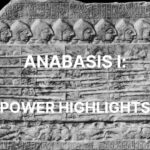 53 – Xenophon, Anabasis I – Power Highlights