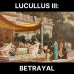 78 – Lucullus III: Betrayal