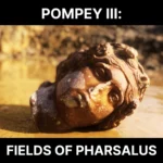 85 – Pompey III: Fields of Pharsalus